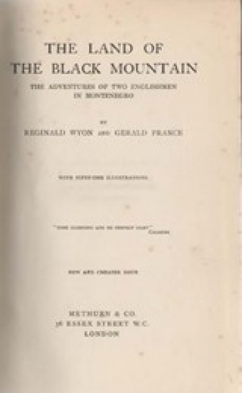 Wyon Reginald / Prance Gerald: The Land of the Black Mountain. The Adventures of two Englishmen in Montenegro