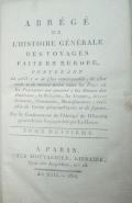 Comeiras, Victor Delpuech de / Townson, Robert: Abrégé de l'histoire générale des voyages faits en Europe, contenant Ce qu'il y a de plus remarquable, de plus utile et de mieux avéré dans les Pays où les Voyageurs ont pénétré; les Mœurs des Habitans, la R